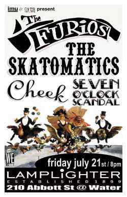FURIOS, SKATOMATICS, CHEEK & SEVEN O'CLOCK SCANDAL: Los Furios, The Skatomatics, Cheek, SEVEN O'CLOCK SCANDAL @ The Lamplighter Jul 21 2006 - May 7th @ The Lamplighter