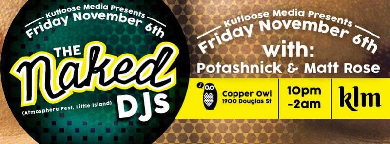 Kutloose media presents: Naked DJs @ Copper Owl Nov 6 2015 - Jun 4th @ Copper Owl
