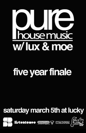 PURE FIVE YEAR FINALE!!! @ Lucky Bar Mar 5 2005 - Jun 9th @ Lucky Bar