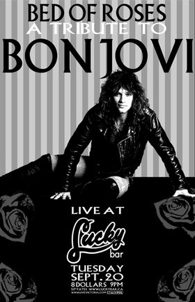 BON JOVI TRIBUTE!!!: Bed Of Roses @ Lucky Bar Sep 20 2005 - Jun 10th @ Lucky Bar