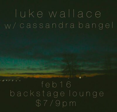 Luke Wallace, Cassandra Bangel @ Backstage Lounge Feb 16 2014 - May 13th @ Backstage Lounge