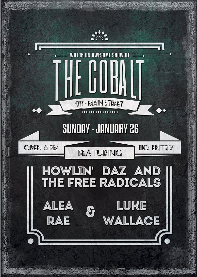 Howlin' Daz and the Free Radicals, Luke Wallace, Alea Rae @ The Cobalt Jan 26 2014 - May 6th @ The Cobalt