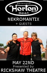 Reverend Horton Heat, Nekromantix @ Rickshaw Theatre May 22 2015 - May 7th @ Rickshaw Theatre