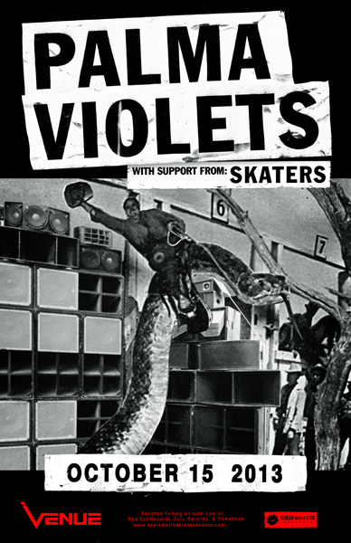 Palma Violets, Skaters @ Venue Oct 15 2013 - May 6th @ Venue