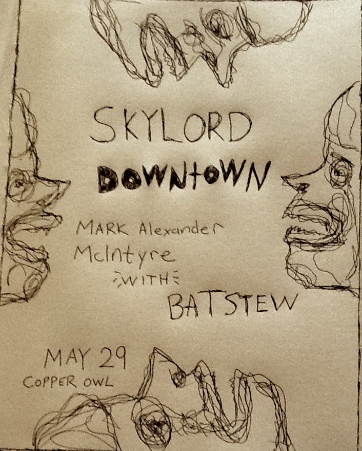SKYLORD, Mark Alexander McIntyre with BAT STEW, Downtown @ Copper Owl May 29 2014 - May 18th @ Copper Owl