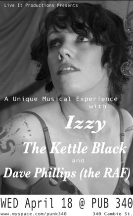ACOUSTIC-340: A Unique Musical Experience with: Izzy, The Kettle Black, Dave Phillips Van @ Pub 340 Apr 18 2007 - May 10th @ Pub 340