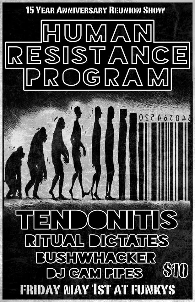 THE LONG AWAITED REFORMATION OF ~~: Human Resistance Program, Tendonitis, Ritual Dictates, Bushwhacker, DJ CAM PIPES @ Funky Winker Beans May 1 2015 - May 9th @ Funky Winker Beans