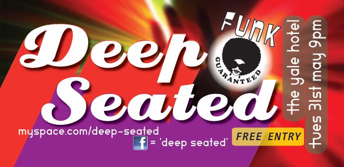Funkin' Higher!: Deep Seated @ The Yale Hotel May 31 2011 - May 7th @ The Yale Hotel
