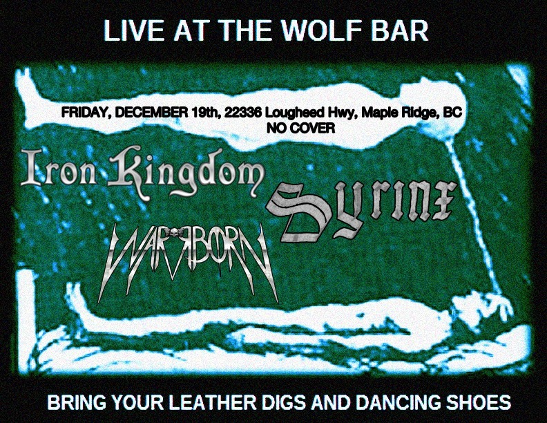 Iron Kingdom, Syrinx, Warrborn @ The Wolf Bar Dec 19 2015 - May 5th @ The Wolf Bar