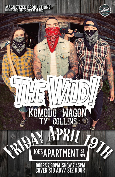 THE WILD, Komodo Wagon, Ty Collins @ Joe's Apartment Apr 19 2013 - May 8th @ Joe's Apartment