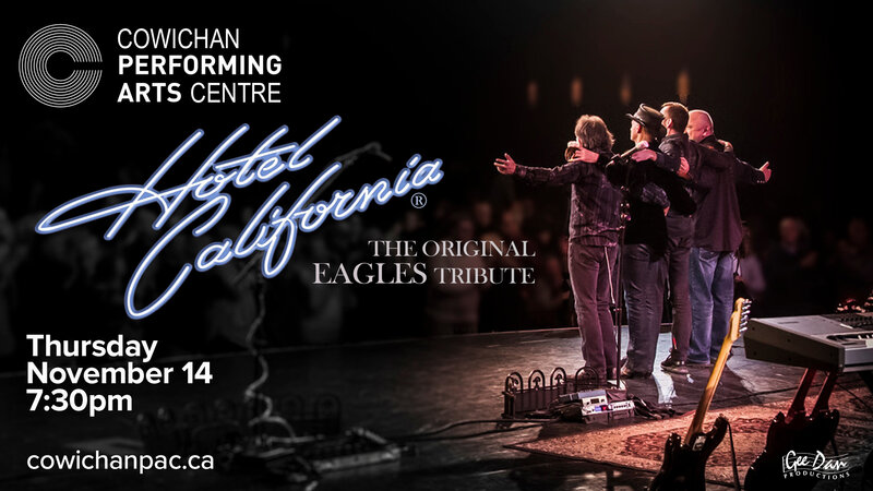 Hotel California @ Cowichan Performing Arts Centre Nov 14 2019 - Jun 5th @ Cowichan Performing Arts Centre