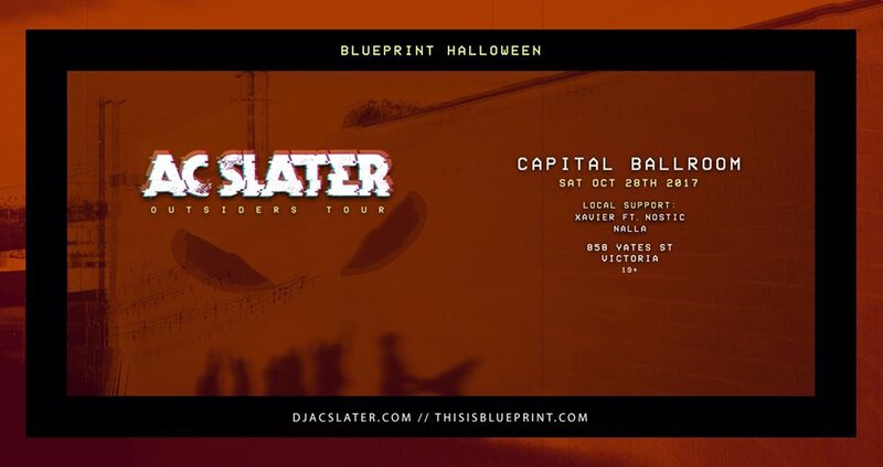 Blueprint Halloween: AC SLATER, Xavier ft Nostic and Nalla @ Capital Ballroom Oct 28 2017 - Jul 16th @ Capital Ballroom