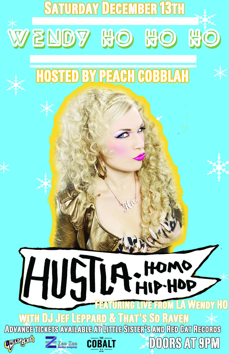 Hustla: Wendy Ho Ho HO: Peach Cobblah, Wendy Ho @ The Cobalt Dec 13 2014 - Jul 6th @ The Cobalt