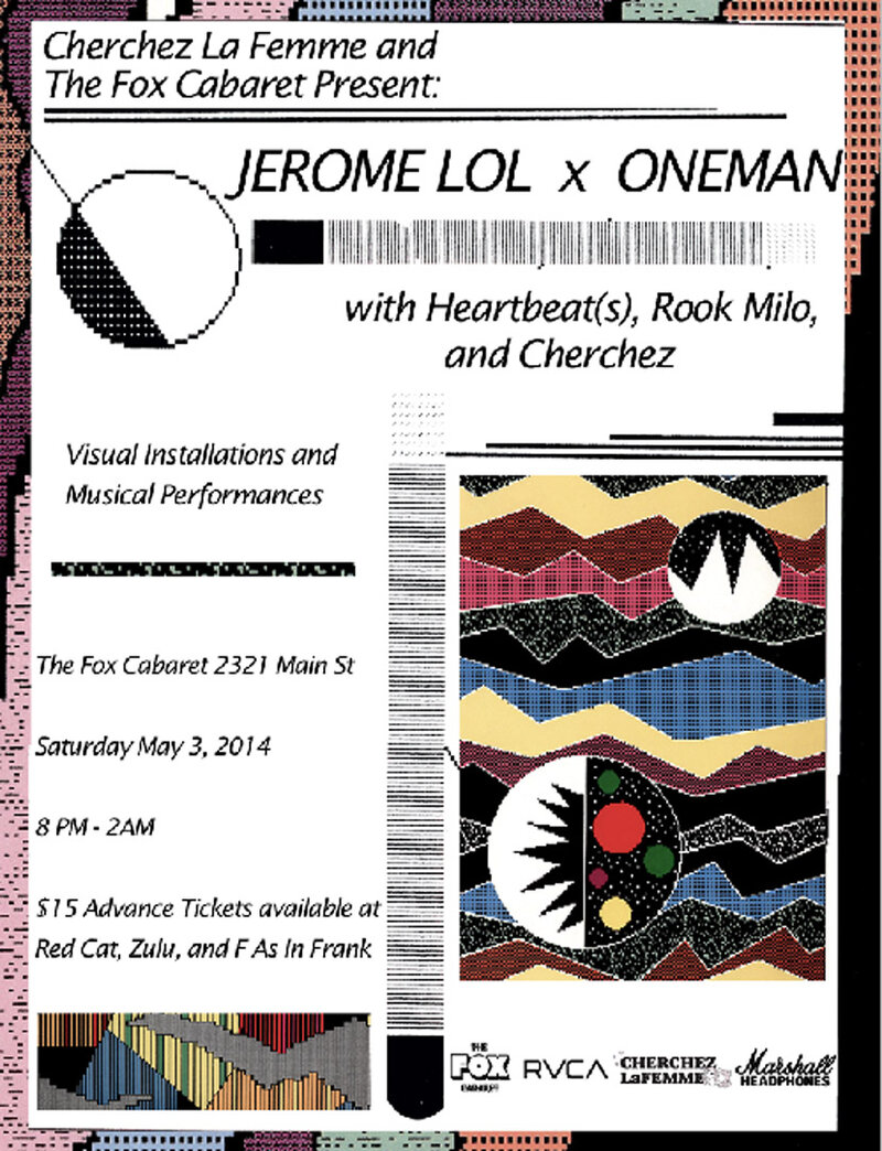 JEROME LOL x ONEMAN //  "End of School Year" Party: Jerome LOL, ONEMAN, HEARTBEAT (S), ROOK MILO, Cherchez la Femme @ Fox Cabaret May 3 2014 - Jun 15th @ Fox Cabaret