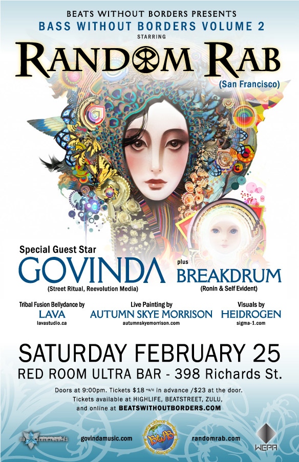 2nd  installment of the 'Bass Without Borders' series!  Starring: Random Rab, Govinda, Lava will be doing a featured Tribal Fusion Bellydance Performan, utumn Skye Morrison will be doing Live Painting!, Visuals by: Heidrogen @ The Red Room Feb 25 2012 - May 8th @ The Red Room