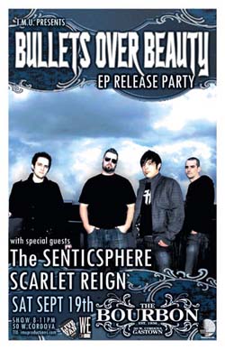 BULLETS OVER BEAUTY EP Release & SENTICSHERE Tour Kick Off Party w/: Bullets Over Beauty, The Senticsphere, Scarlet Reign @ The Bourbon Sep 19 2009 - May 2nd @ The Bourbon