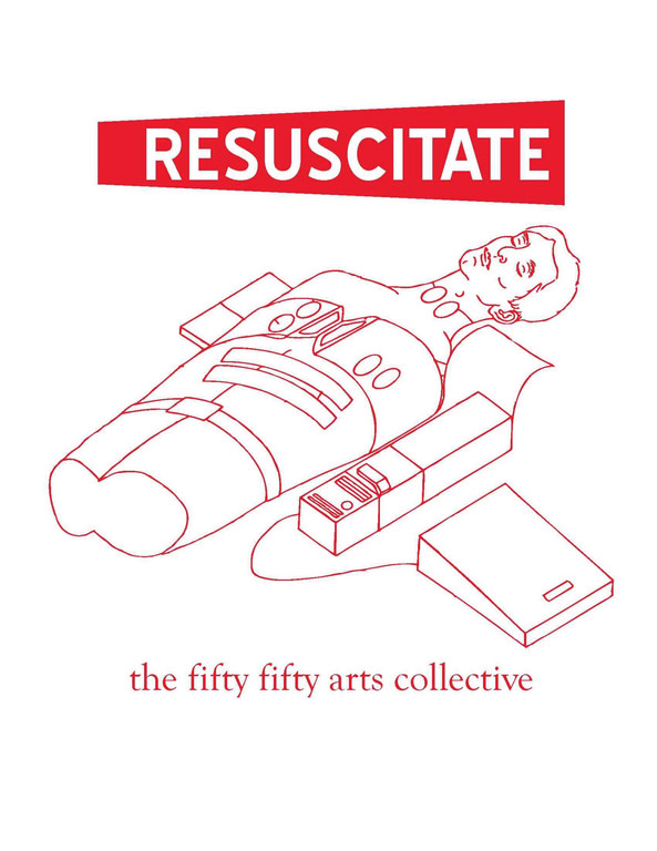 Resuscitate @ the fifty fifty arts collective Aug 29 2008 - Jun 4th @ the fifty fifty arts collective