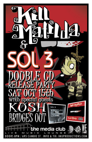 SOL 3 & KILL MATILDA Double CD Release Party w/ special guests: sol 3, Kill Matilda, Kush, Bridges Out @ The Media Club Oct 15 2011 - May 6th @ The Media Club