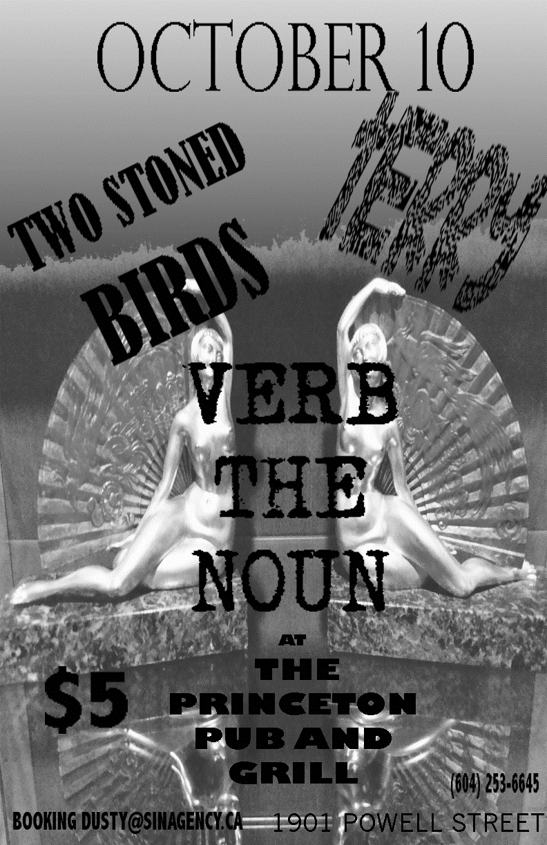Two Stoned Birds, Verb the Noun, Terry @ Princeton Pub Oct 10 2013 - Jun 19th @ Princeton Pub
