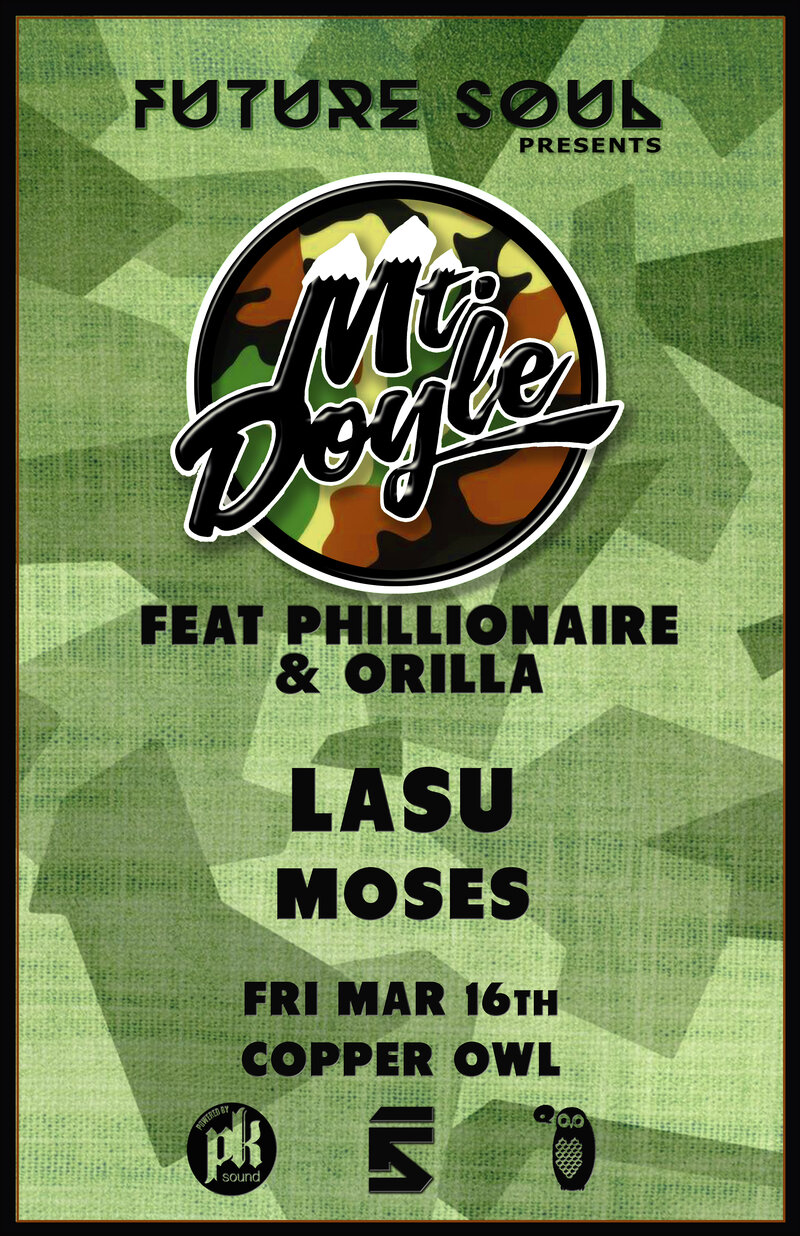 Future Soul feat.: Mt.Doyle feat Phillionaire & Orilla, Lasu & Moses @ Copper Owl Mar 16 2018 - Jun 9th @ Copper Owl