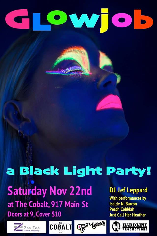 GLOWJOB - a black light rager: Isolde N. Barron, Peach Cobblah, Just Call Her Heather  @ The Cobalt Nov 22 2014 - Jun 30th @ The Cobalt