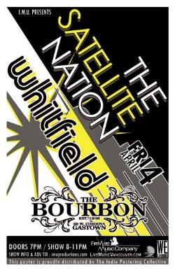 The Satellite Nation, Whitfield @ The Bourbon Apr 4 2008 - May 6th @ The Bourbon
