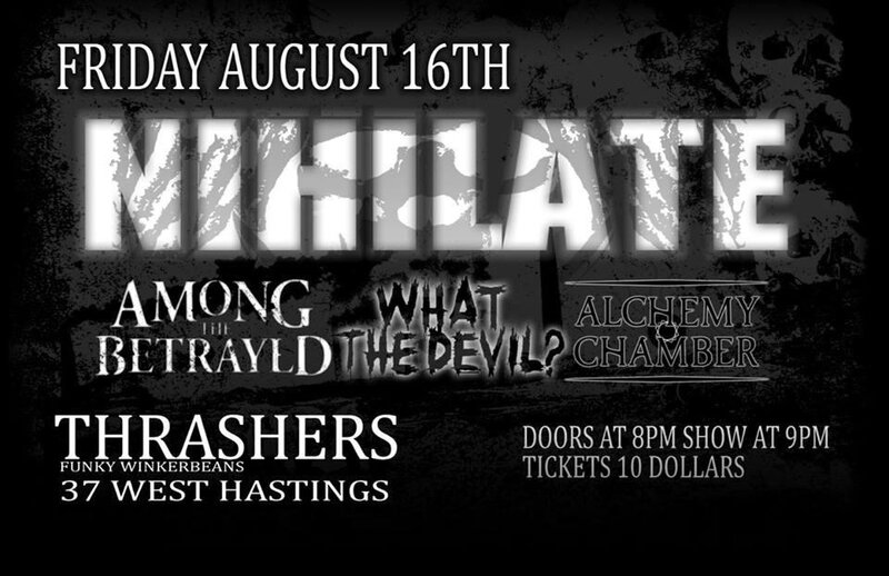 Nihilate, Among the Betrayed, WHAT THE DEVIL?, Alchemy Chamber @ Funky Winker Beans Aug 16 2013 - May 6th @ Funky Winker Beans