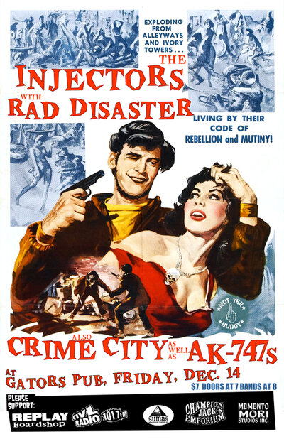 The Injectors , Rad Disaster, Crime City, AK-747s @ Gator's Pub Dec 14 2012 - May 6th @ Gator's Pub