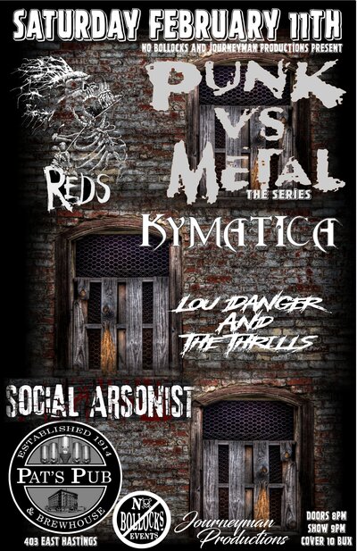 PUNK VS METAL~: Reds, Kymatica, Lou Danger & The Thrills, social arsonist @ Pat's Pub Feb 11 2017 - May 10th @ Pat's Pub