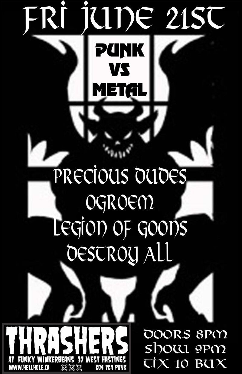 PUNK VS METAL!: Precious Dudes, Ogroem, Legion of Goons, DESTROY ALL @ Funky Winker Beans Jun 21 2013 - May 19th @ Funky Winker Beans