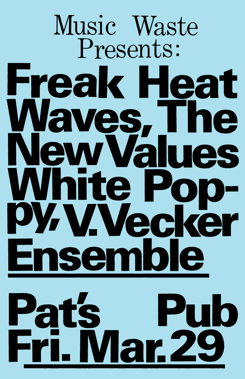 Freak Heat Waves, The New Values, white poppy, V. Vecker Ensemble  @ Pat's Pub Mar 29 2013 - May 8th @ Pat's Pub