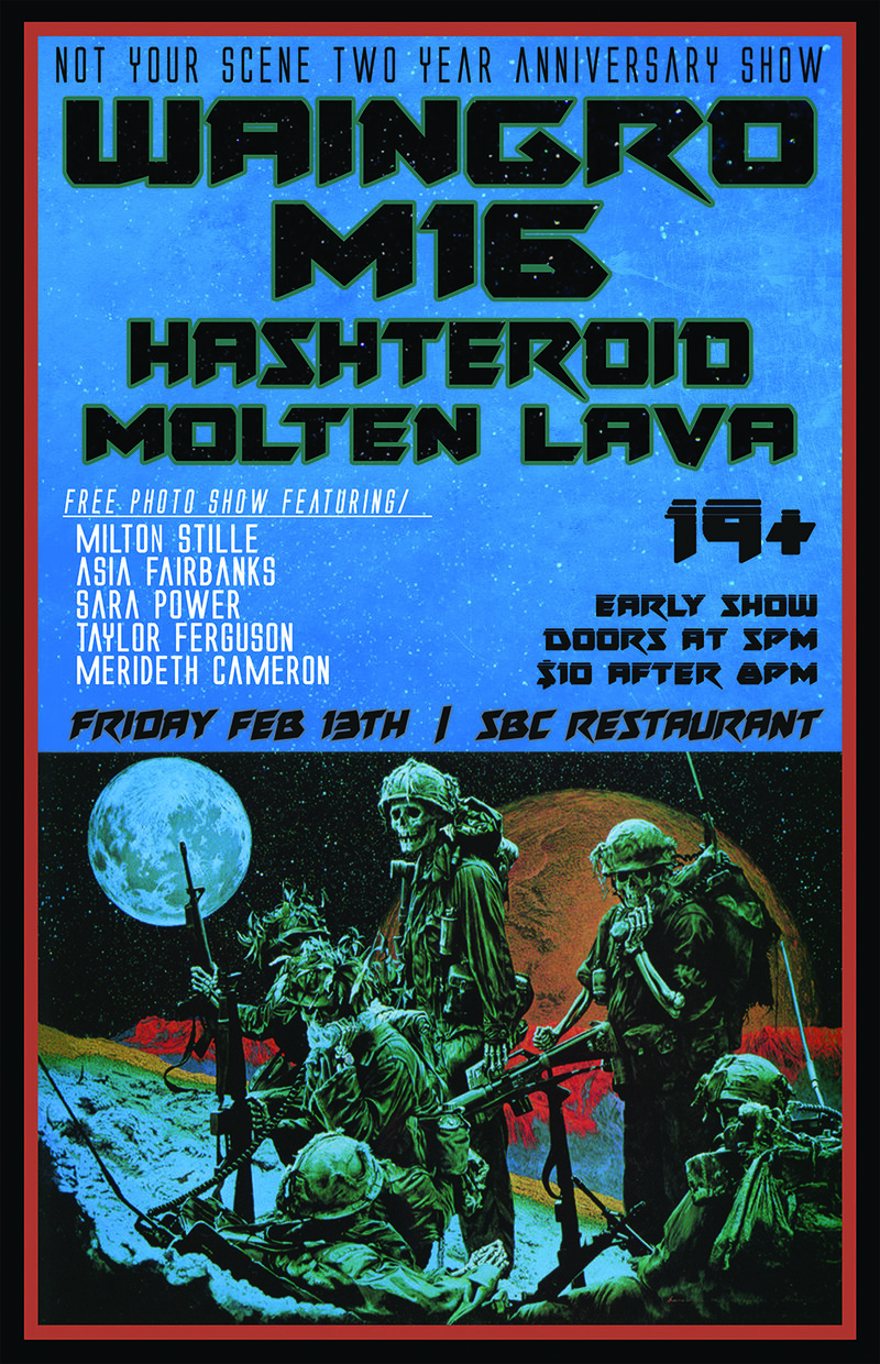 Not Your Scene's Two Year Anniversary Show: Waingro, M16, Hashteroid , Molten Lava @ SBC Restaurant Feb 13 2015 - May 14th @ SBC Restaurant