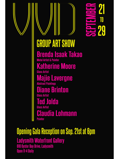 Vivid Group Art Show: Brenda Isaak Takao, Claudia Lohman, Katherine Moore, Ted Jolda, Diane Brinton, Majie Lavergne @ Ladysmith Waterfront Gallery Sep 21 2019 - May 1st @ Ladysmith Waterfront Gallery