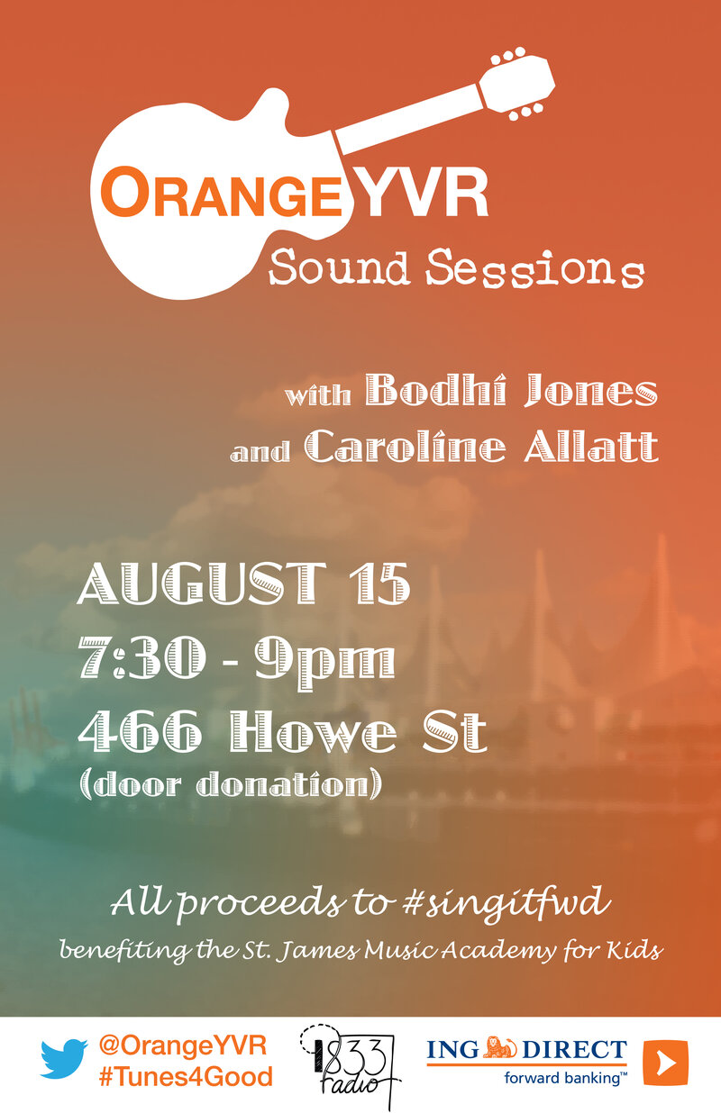 OrangeYVR Sound Sessions: Bodhi Jones, Caroline Allatt @ ING Direct 466 Howe St Aug 15 2013 - May 15th @ ING Direct 466 Howe St