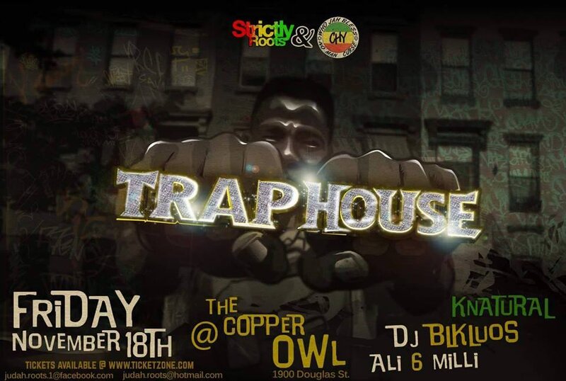 Strictly Roots & CHY Presents: TrapHouse: DJ Blkluos, Dj KNatural @ Copper Owl Nov 18 2016 - Jun 8th @ Copper Owl