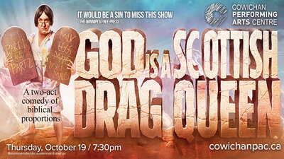 God is a Scottish Drag Queen: Mike Delamont @ Cowichan Performing Arts Centre Oct 19 2017 - Jun 6th @ Cowichan Performing Arts Centre