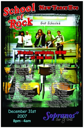 New Years Eve with: School of Rock @ Soprano's Dec 31 2007 - May 9th @ Soprano's