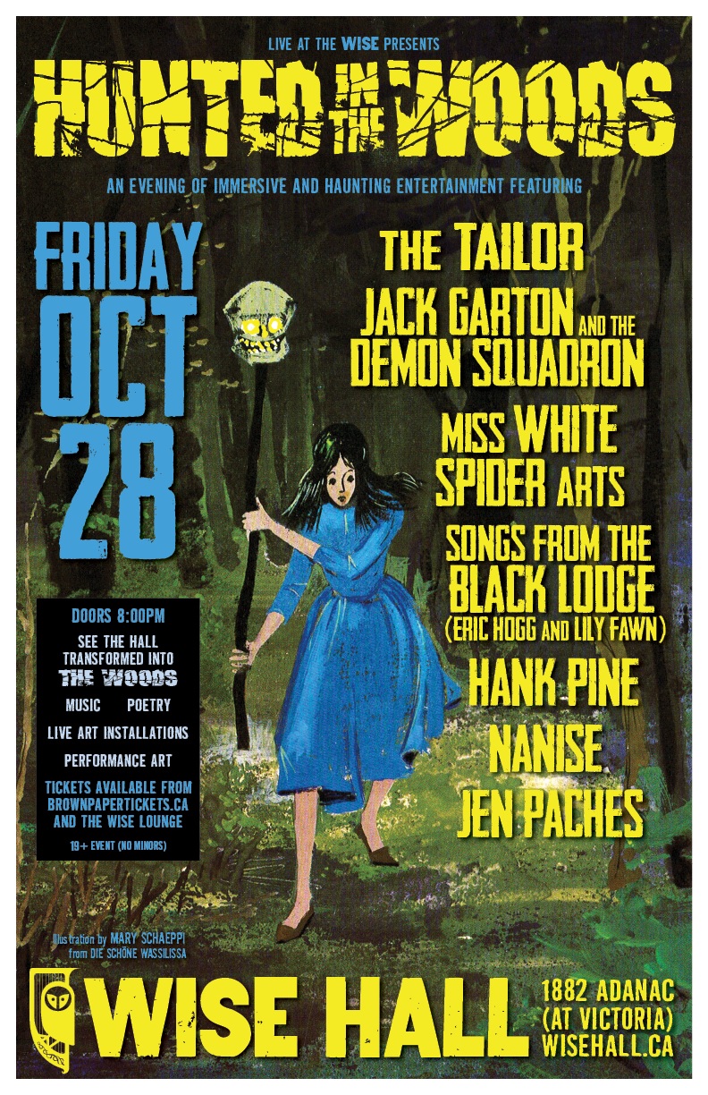 Haunted in the Woods: Songs From The Black Lodge (Eric Hogg & Lily Fawn), Hank Pine, Jack Garton and the Demon Squadron, Miss White Spider Arts, Nanise, Jen Paches, The Tailor @ WISE Hall Oct 28 2016 - May 7th @ WISE Hall