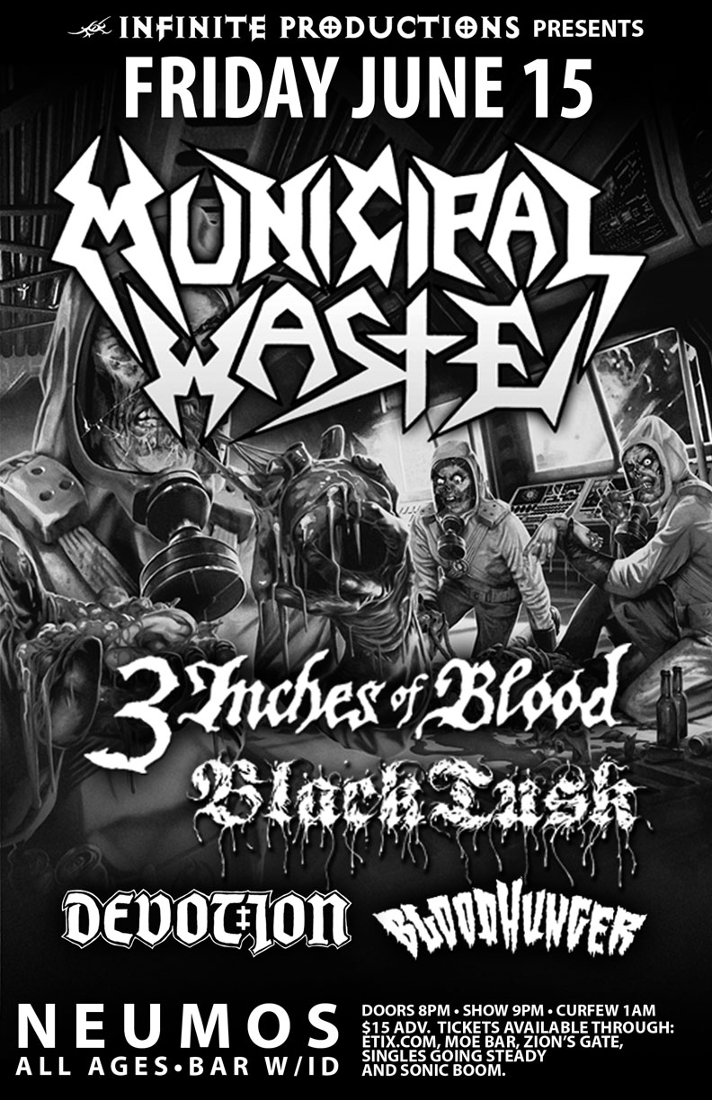Infinite's 25th Anniversary with: Municipal Waste, 3 Inches Of Blood, Black Tusk, Devotion, Bloodhunger @ Neumos Jun 15 2012 - May 13th @ Neumos