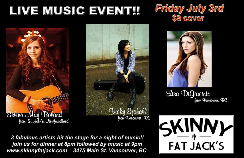 Wicked night of Music!: Lisa Marie DiGiacinto, Vicky Sjohall, Selina May Boland @ Skinny Fat Jack's Jul 3 2015 - May 6th @ Skinny Fat Jack's