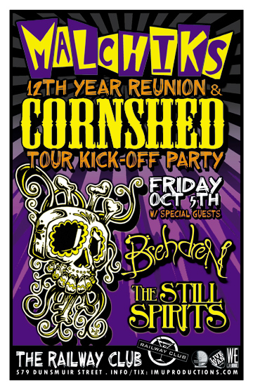 The MALCHIKS 12th YEAR REUNION & CORNSHED TOUR KICK-OFF w/ special guests: The Malchiks, Cornshed, Brehdren, The Still Spirits @ Railway Club Oct 5 2012 - May 6th @ Railway Club