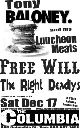 Tony Balony and the Luncheon Meats, the right deadlys, FREEWILL @ The Columbia Dec 17 2005 - May 6th @ The Columbia