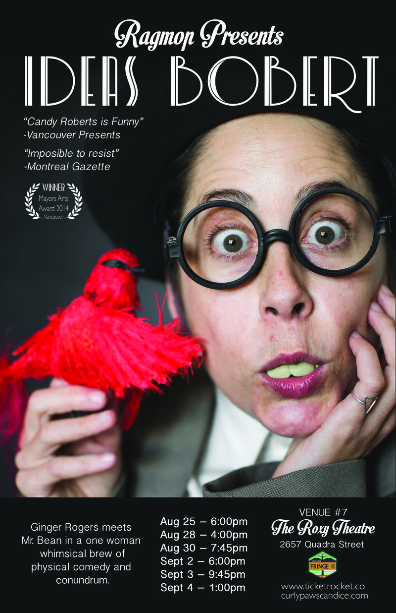 Ideas Bobert at the Victoria Fringe @ Blue Bridge Repertory Theatre Sep 4 2016 - Jun 14th @ Blue Bridge Repertory Theatre