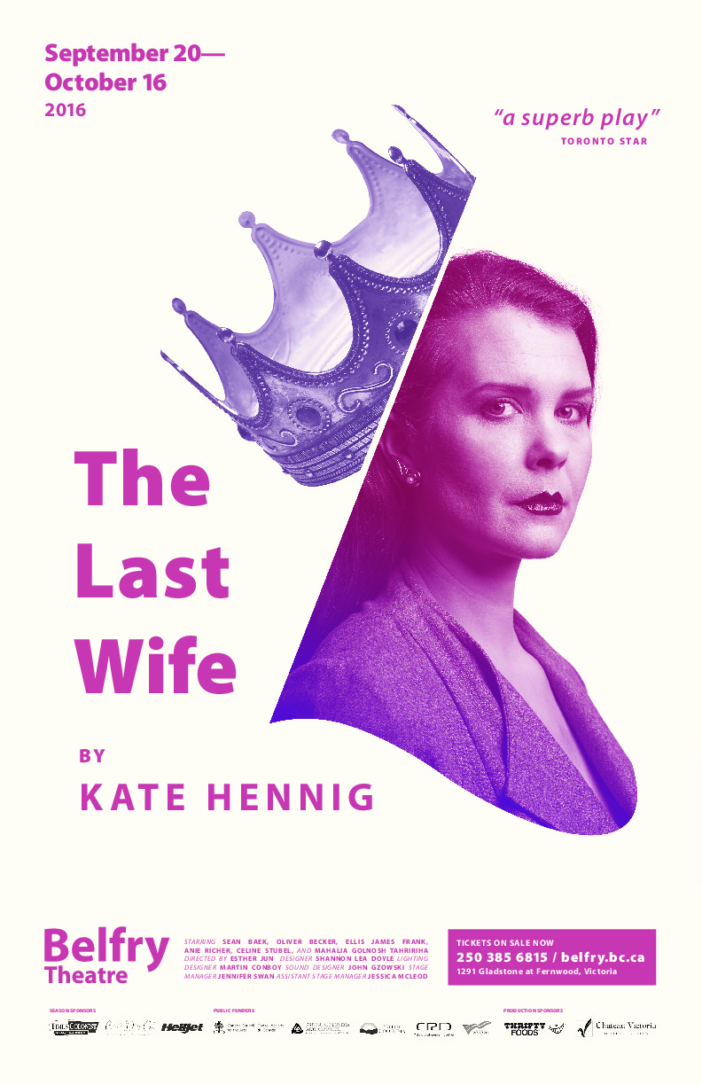 The Last Wife @ Belfry Theatre Oct 11 2016 - Jun 15th @ Belfry Theatre
