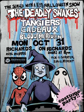 The Deadly Snakes and Tangiers, The Deadly Snakes, Tangiers, Cadeaux, Blood Meridian @ Richard's On Richards Oct 31 2005 - May 6th @ Richard's On Richards