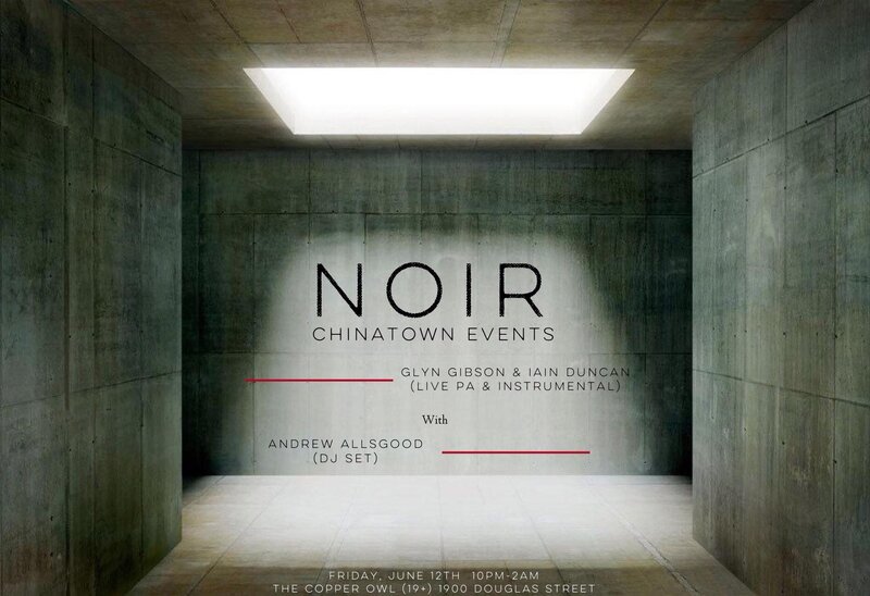 NOIR: GLYN GIBSON (Live PA & DJ set) w/IAIN DUNCAN (Live PA & Sax) & ANDREW ALLSGOOD (DJ set): Glyn Gibson, Iain Duncan, Andrew Allsgood  @ Copper Owl Jun 12 2015 - May 7th @ Copper Owl