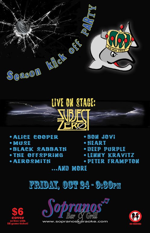 Salmon Kings home opener - after-party!: Subject Zero @ Soprano's Oct 24 2008 - May 5th @ Soprano's