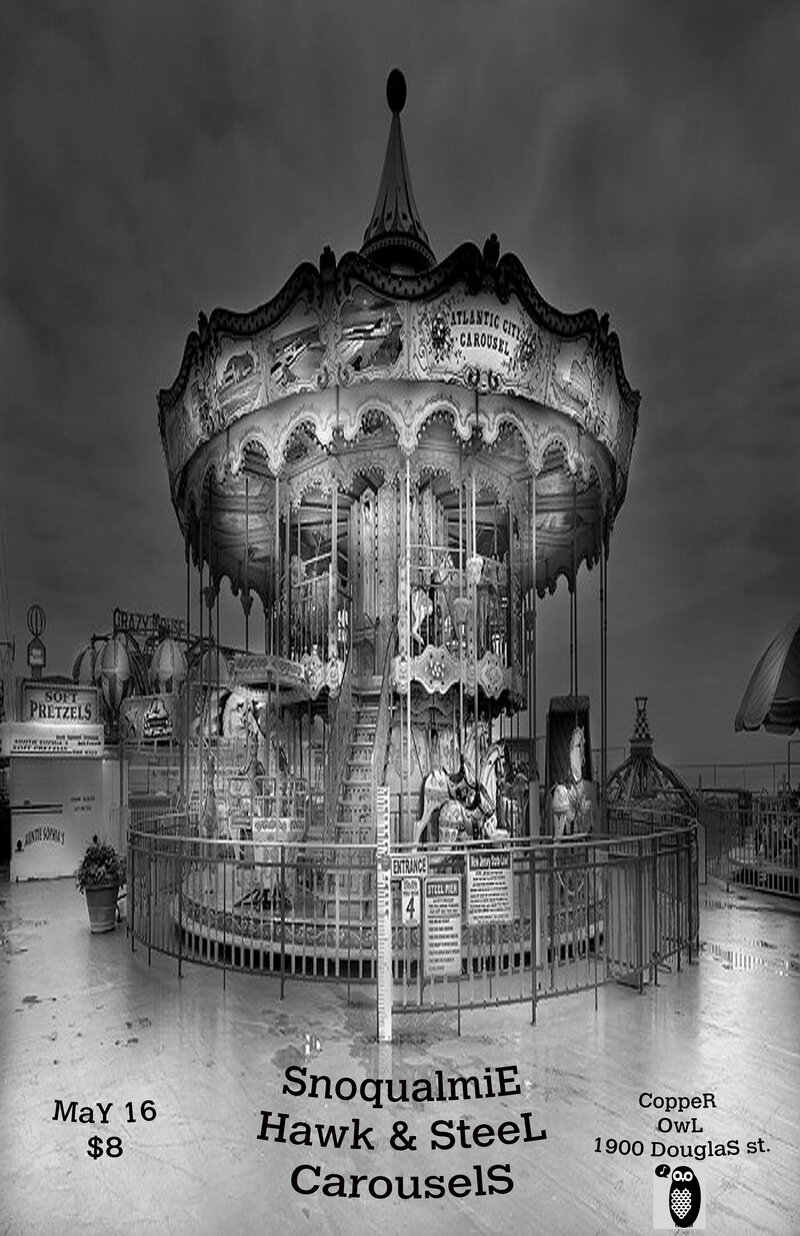 COPPER OWL presents: Snoqualmie, Hawk & Steel, Carousels @ Copper Owl May 16 2013 - Jun 13th @ Copper Owl
