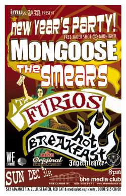 NEW YEARS PARTY! w/: Mongoose, The Smears, Los Furios, Hot Breakfast @ The Media Club Dec 31 2006 - May 1st @ The Media Club