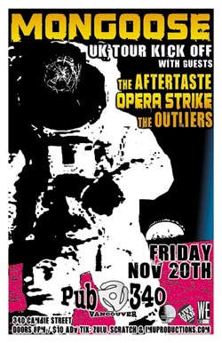 MONGOOSE UK Tour Kick Off Party w/ special guests: Mongoose, Opera Strike, Aftertaste, The OUTLIERS  @ Pub 340 Nov 20 2009 - May 8th @ Pub 340